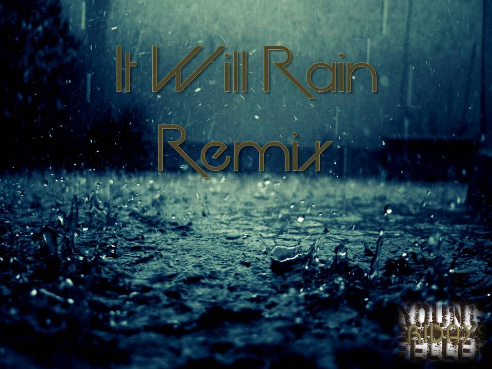 Rain ремикс. It will Rain.